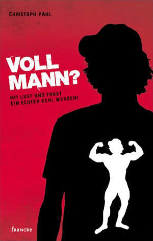 Voll Mann - Ein Buch für Jungen von Christoph Pahl